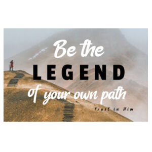 Be the legend of your own path - Men Design